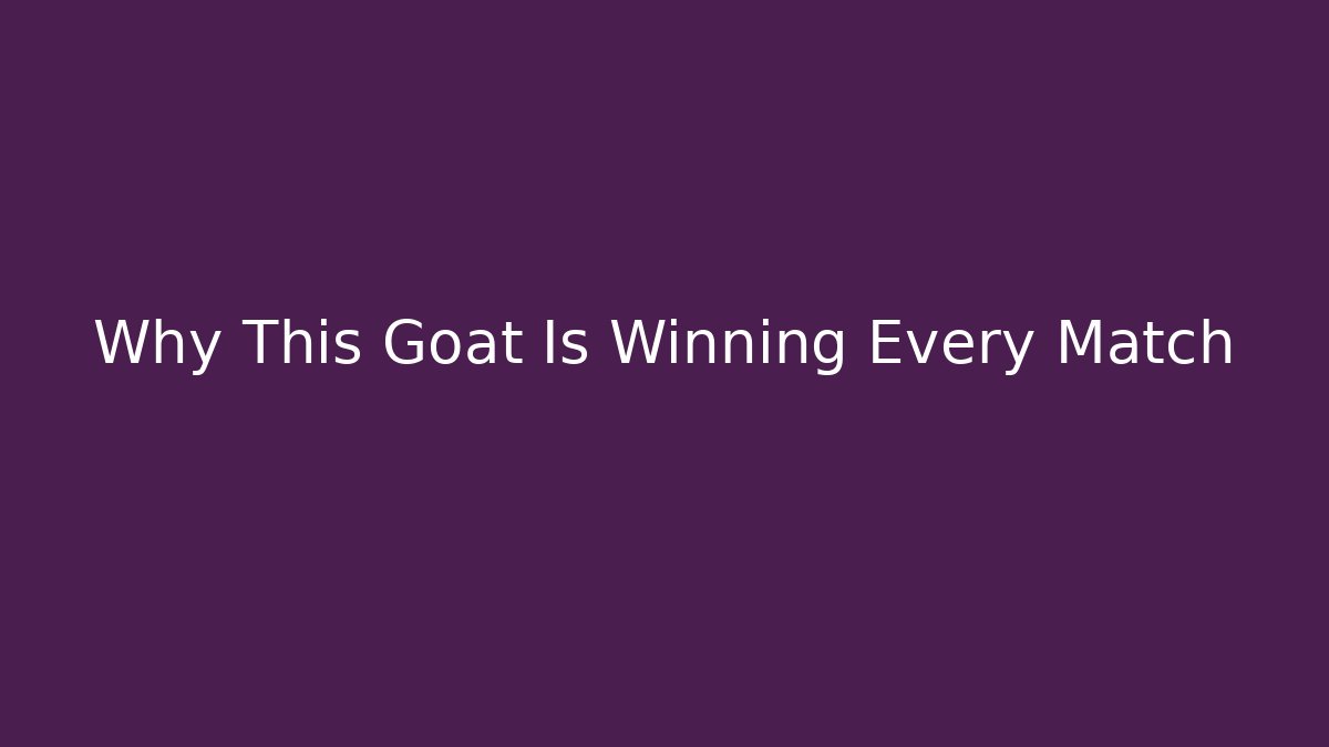Why This Goat Is Winning Every Match