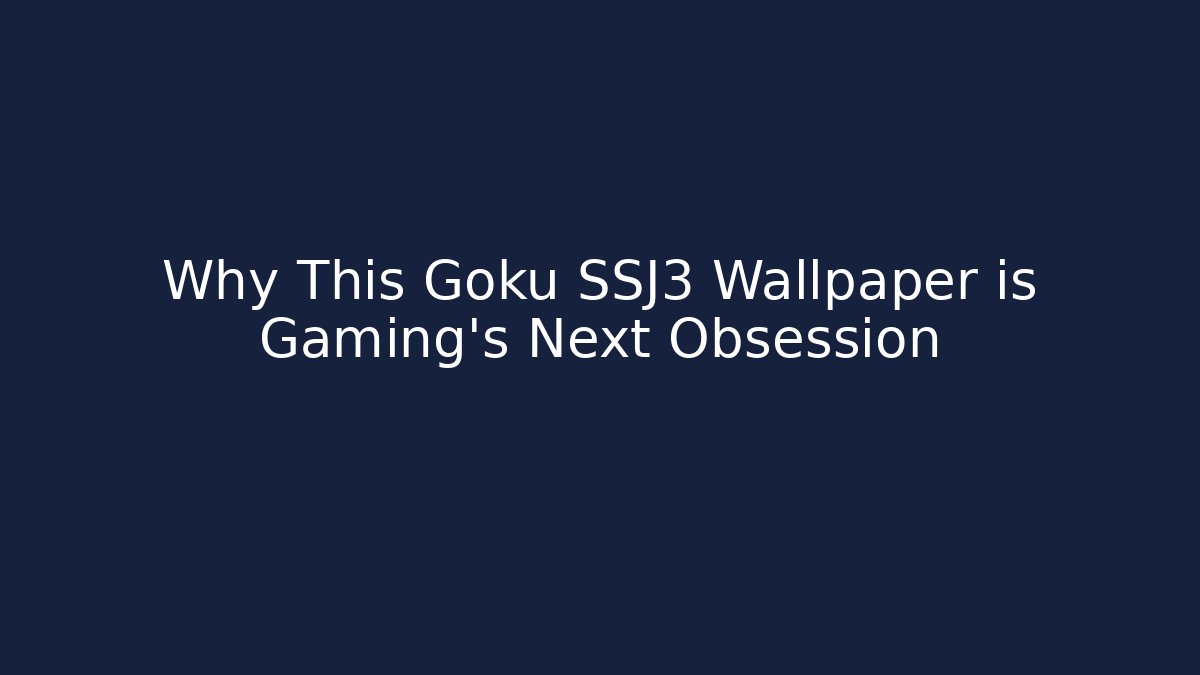 Why This Goku SSJ3 Wallpaper is Gaming's Next Obsession