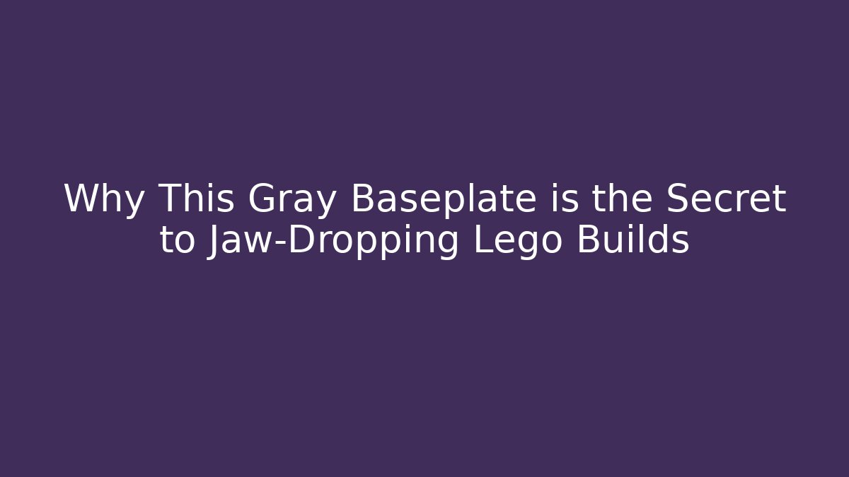 Why This Gray Baseplate is the Secret to Jaw-Dropping Lego Builds