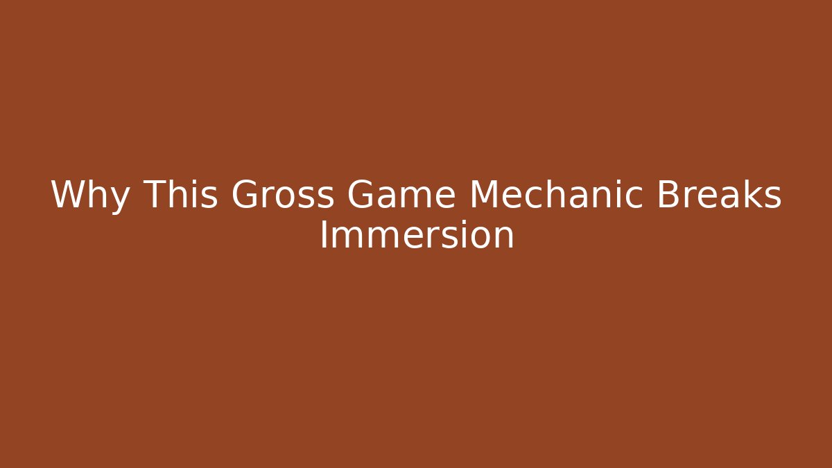 Why This Gross Game Mechanic Breaks Immersion - Critter Realm