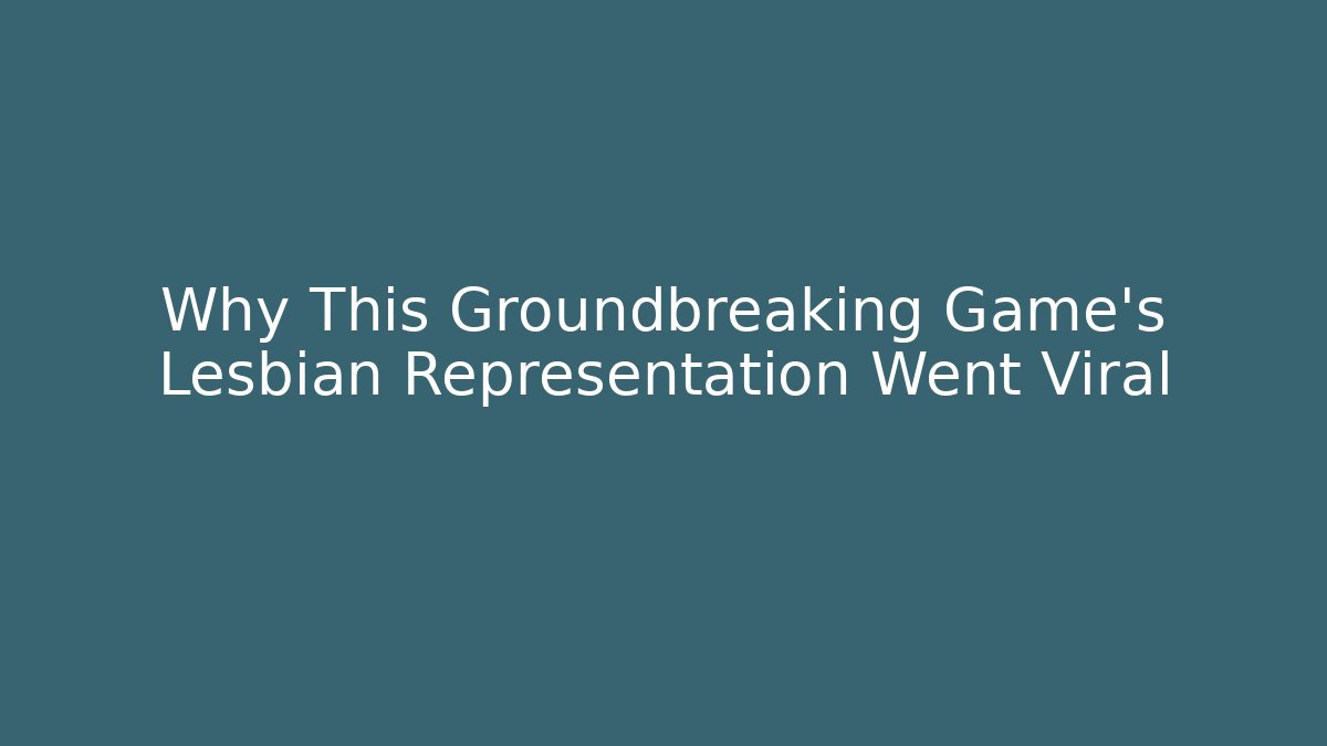 Why This Groundbreaking Game's Lesbian Representation Went Viral