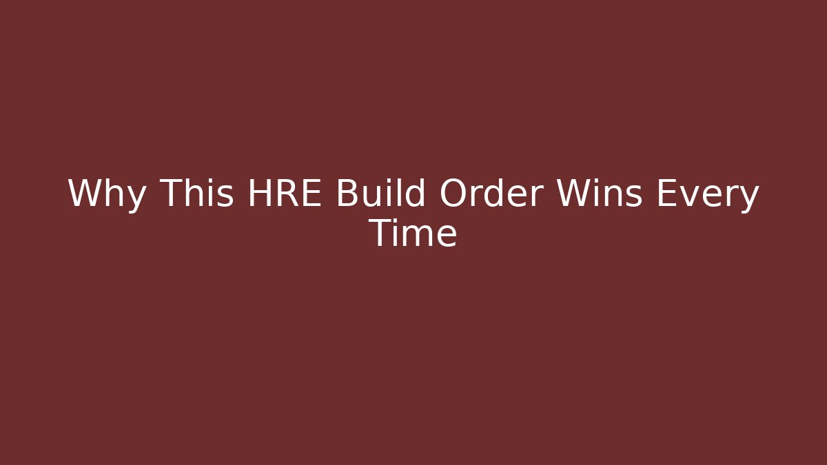 Why This HRE Build Order Wins Every Time