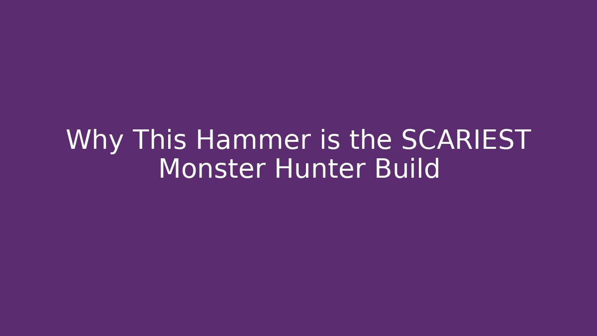 Why This Hammer is the SCARIEST Monster Hunter Build