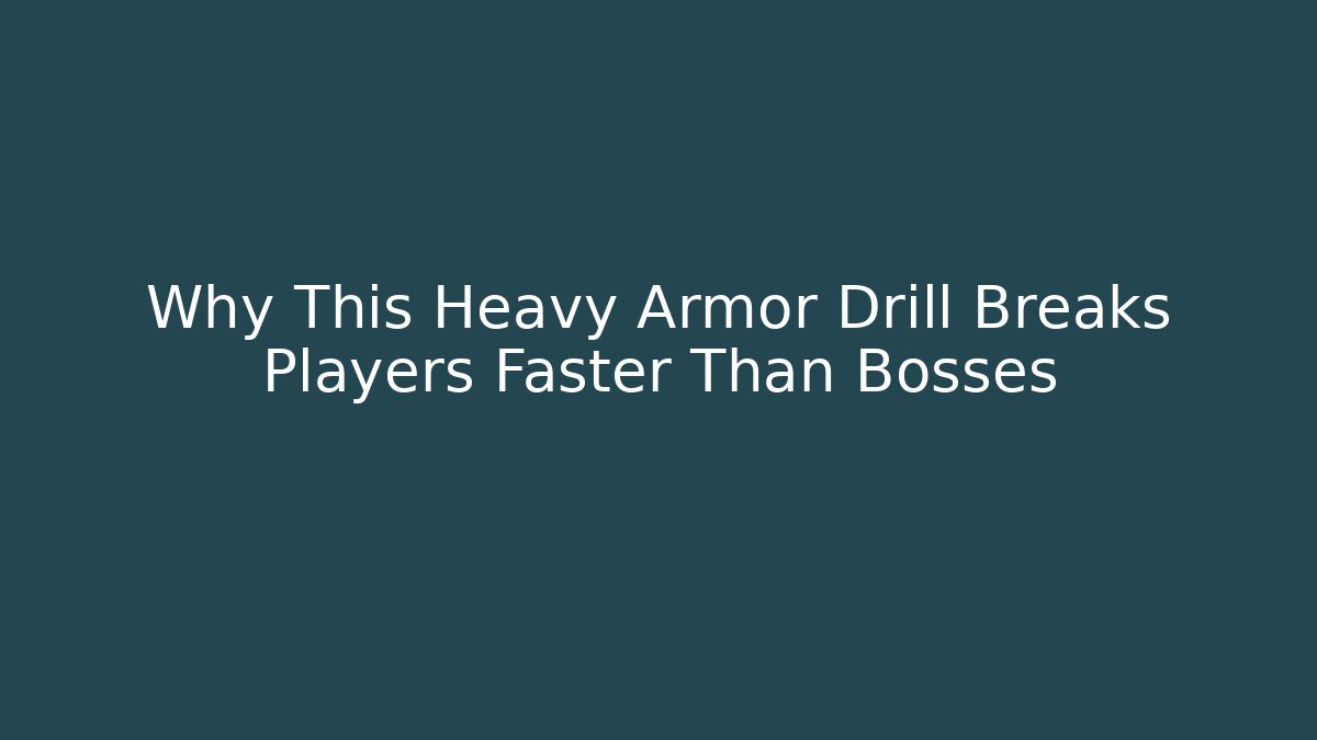 Why This Heavy Armor Drill Breaks Players Faster Than Bosses