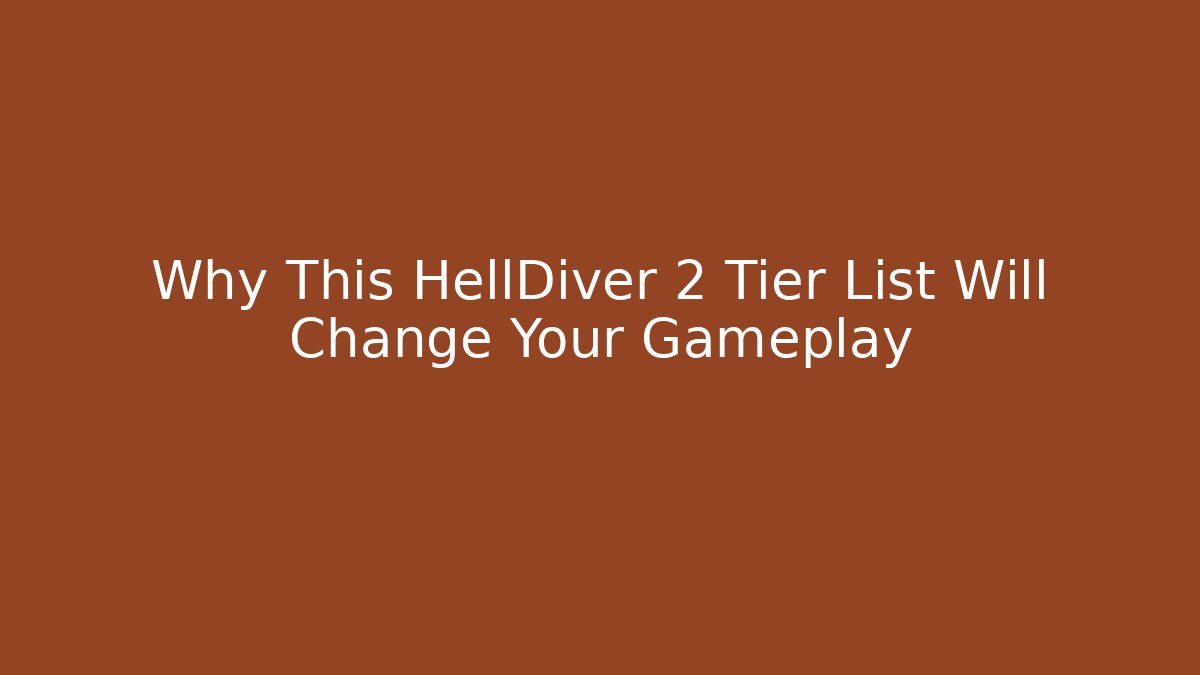 Why This HellDiver 2 Tier List Will Change Your Gameplay - Critter Realm