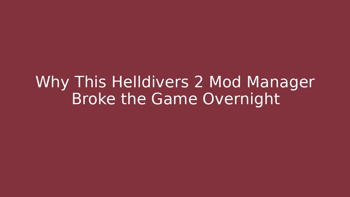 Why This Helldivers 2 Mod Manager Broke the Game Overnight