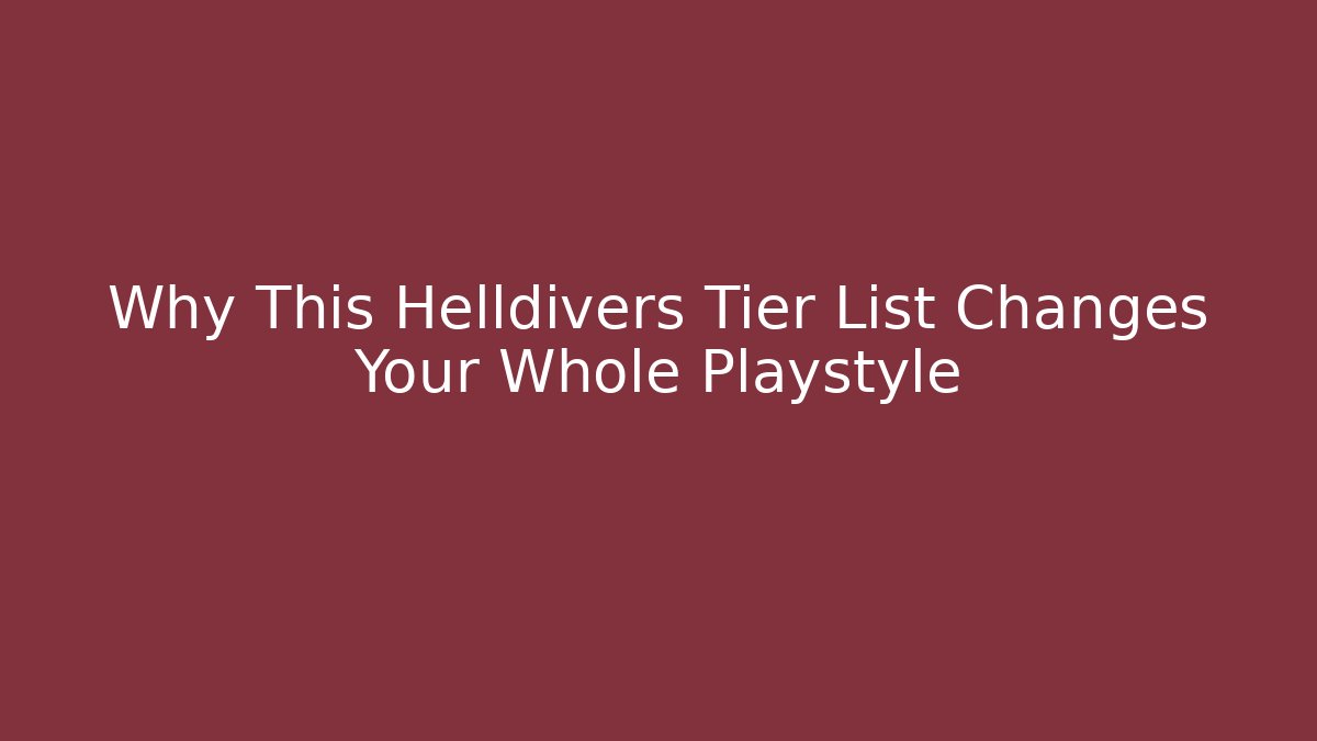 Why This Helldivers Tier List Changes Your Whole Playstyle - Critter Realm