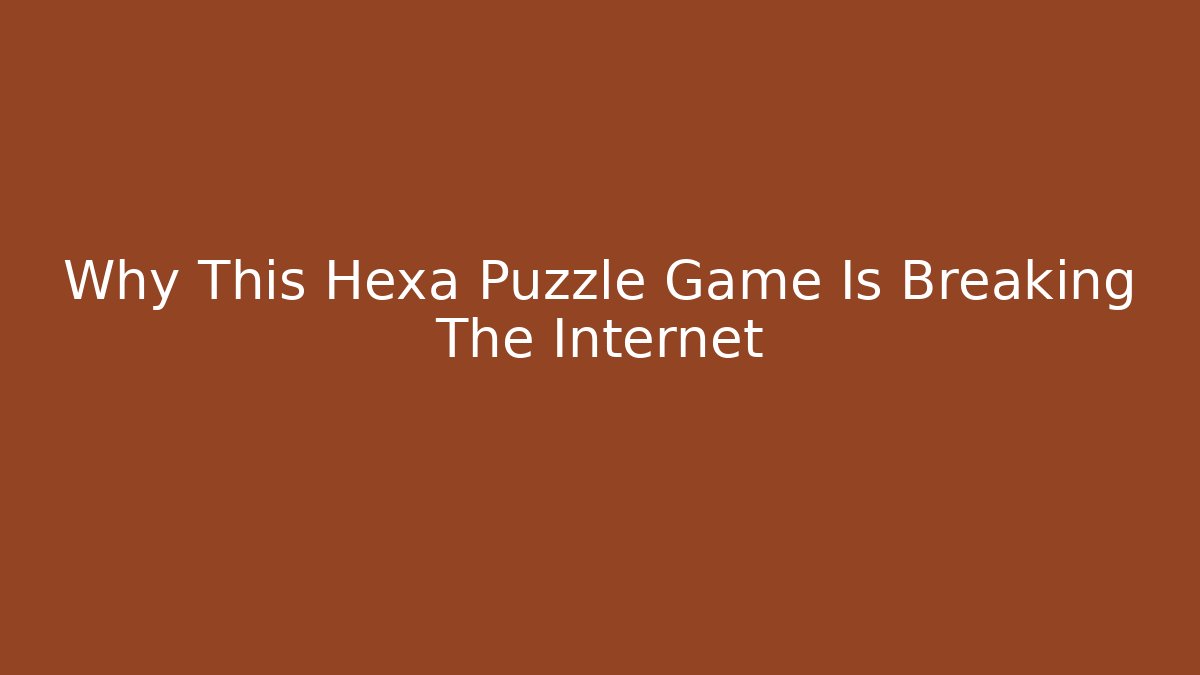 Why This Hexa Puzzle Game Is Breaking The Internet