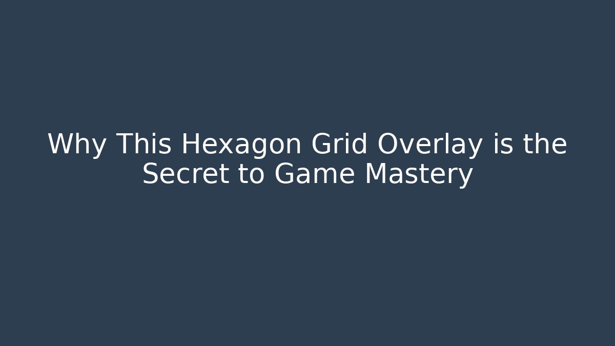 Why This Hexagon Grid Overlay is the Secret to Game Mastery