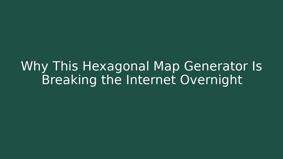Why This Hexagonal Map Generator Is Breaking the Internet Overnight