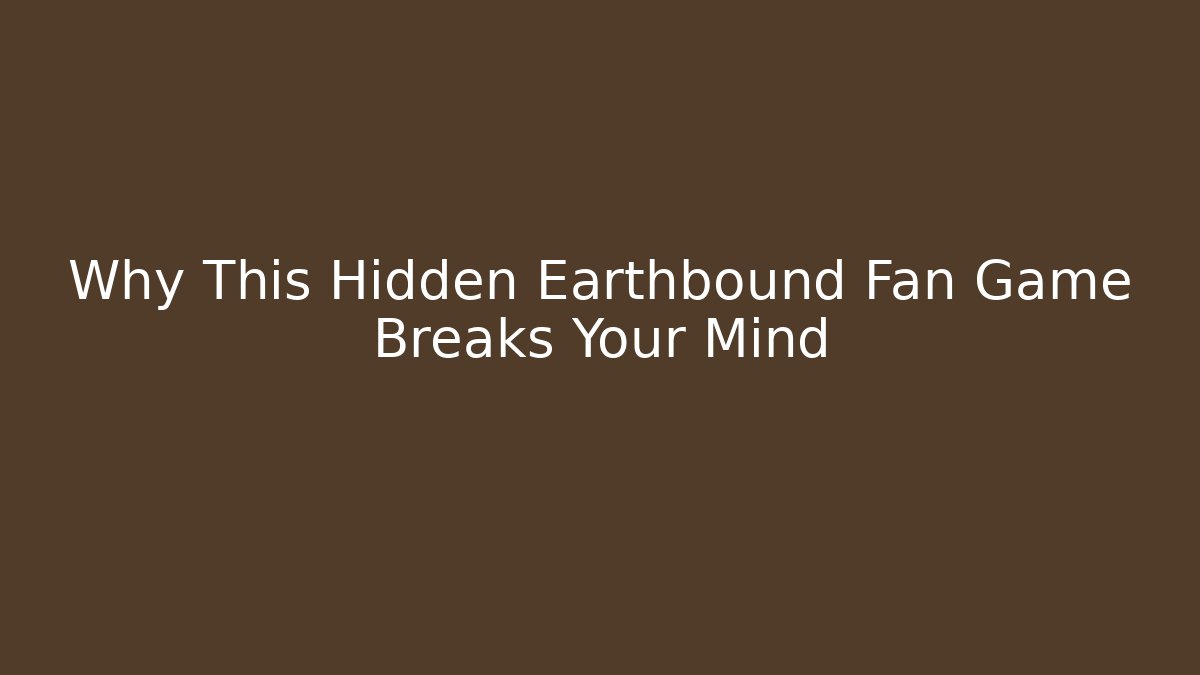 Why This Hidden Earthbound Fan Game Breaks Your Mind
