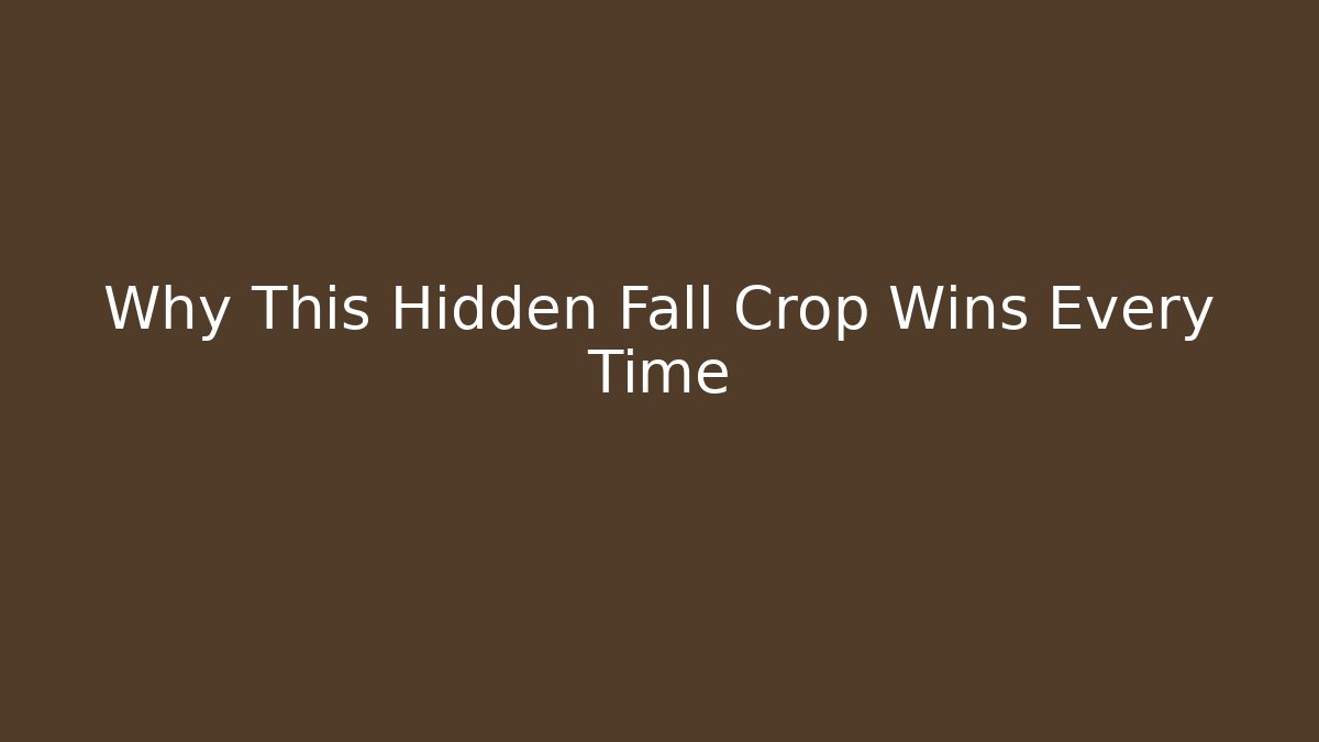 Why This Hidden Fall Crop Wins Every Time - Critter Realm