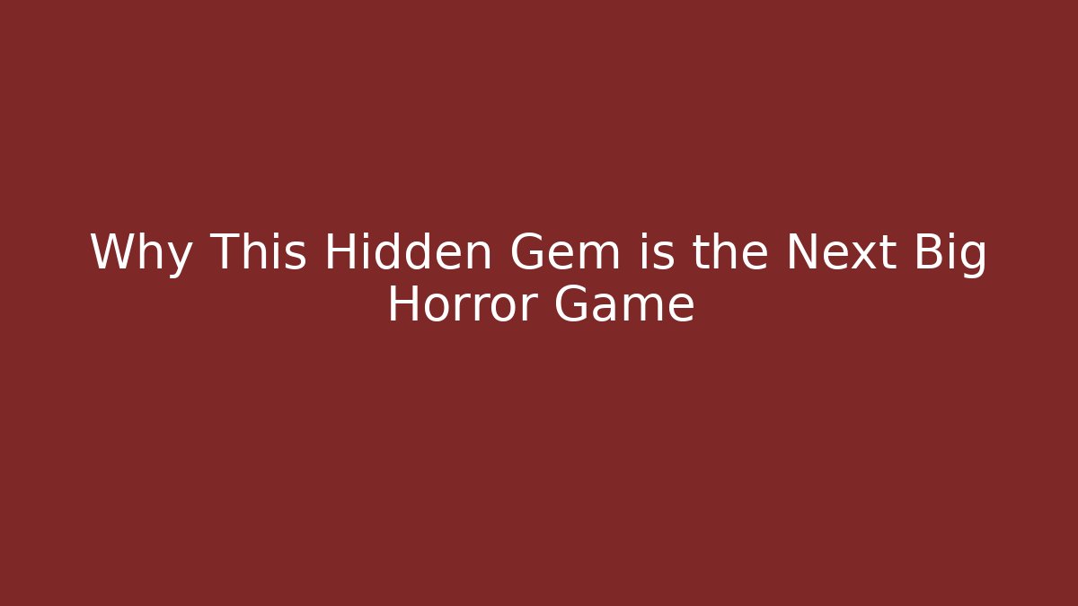 Why This Hidden Gem is the Next Big Horror Game