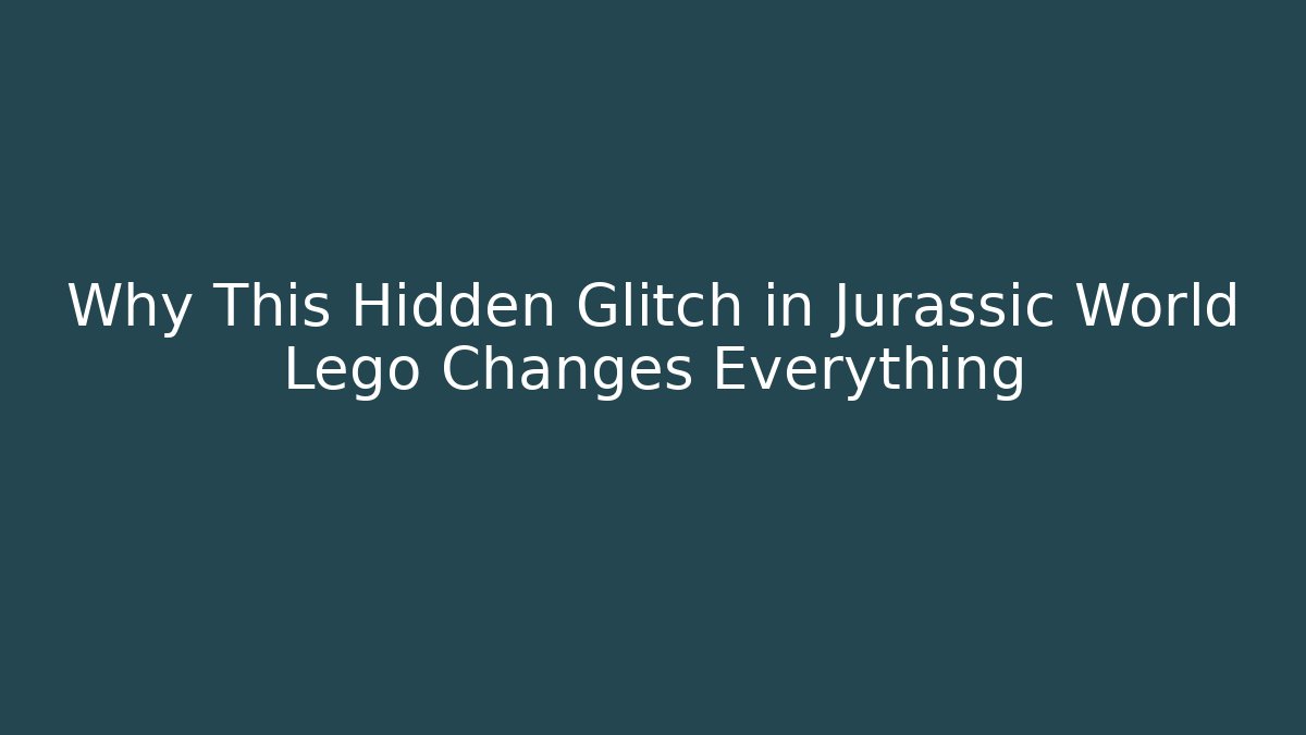 Why This Hidden Glitch in Jurassic World Lego Changes Everything
