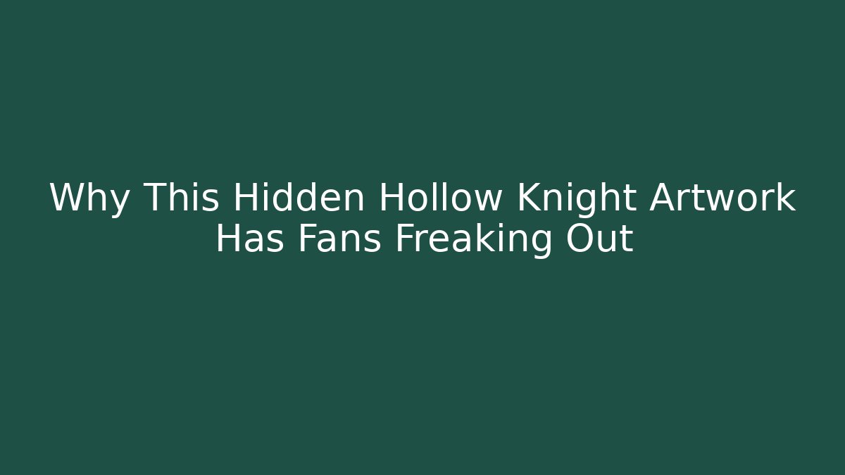 Why This Hidden Hollow Knight Artwork Has Fans Freaking Out - Critter Realm