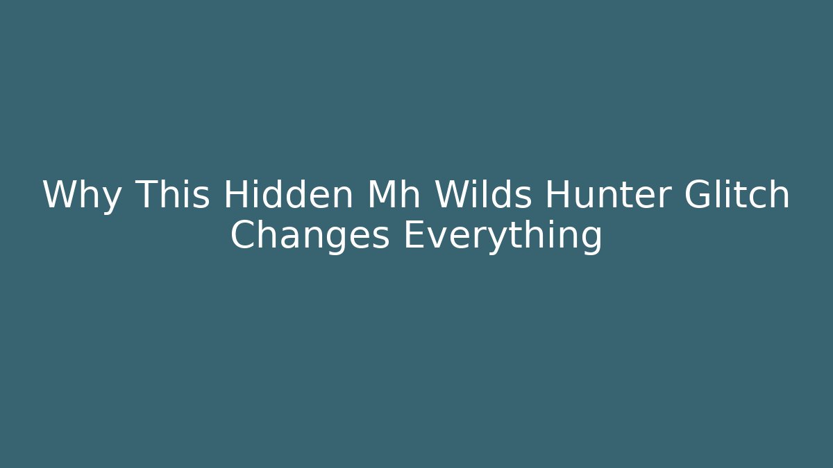Why This Hidden Mh Wilds Hunter Glitch Changes Everything