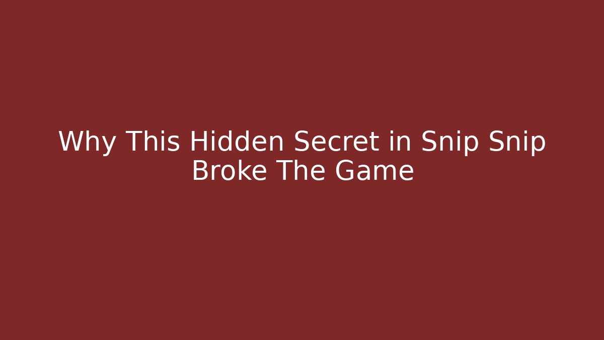 Why This Hidden Secret in Snip Snip Broke The Game