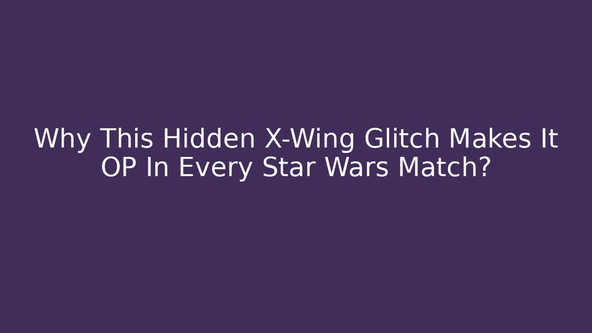 Why This Hidden X-Wing Glitch Makes It OP In Every Star Wars Match?