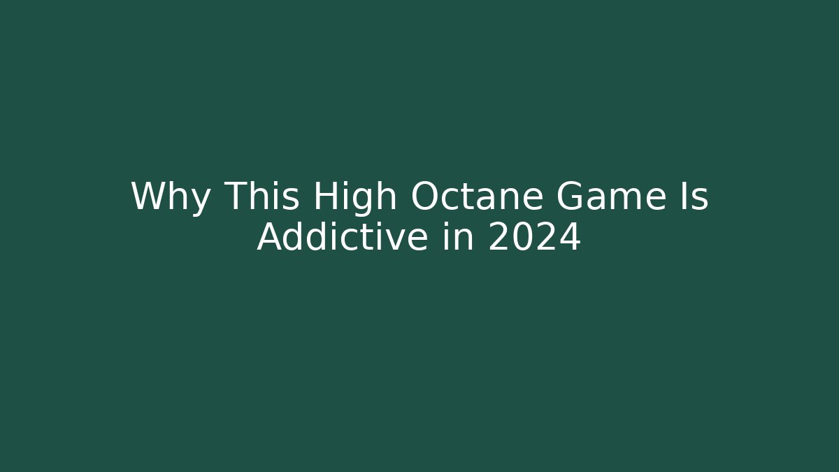 Why This High Octane Game Is Addictive in 2024