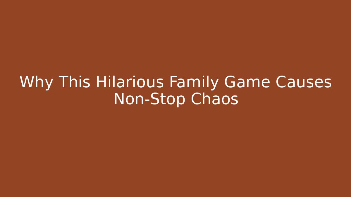 Why This Hilarious Family Game Causes Non-Stop Chaos - Critter Realm