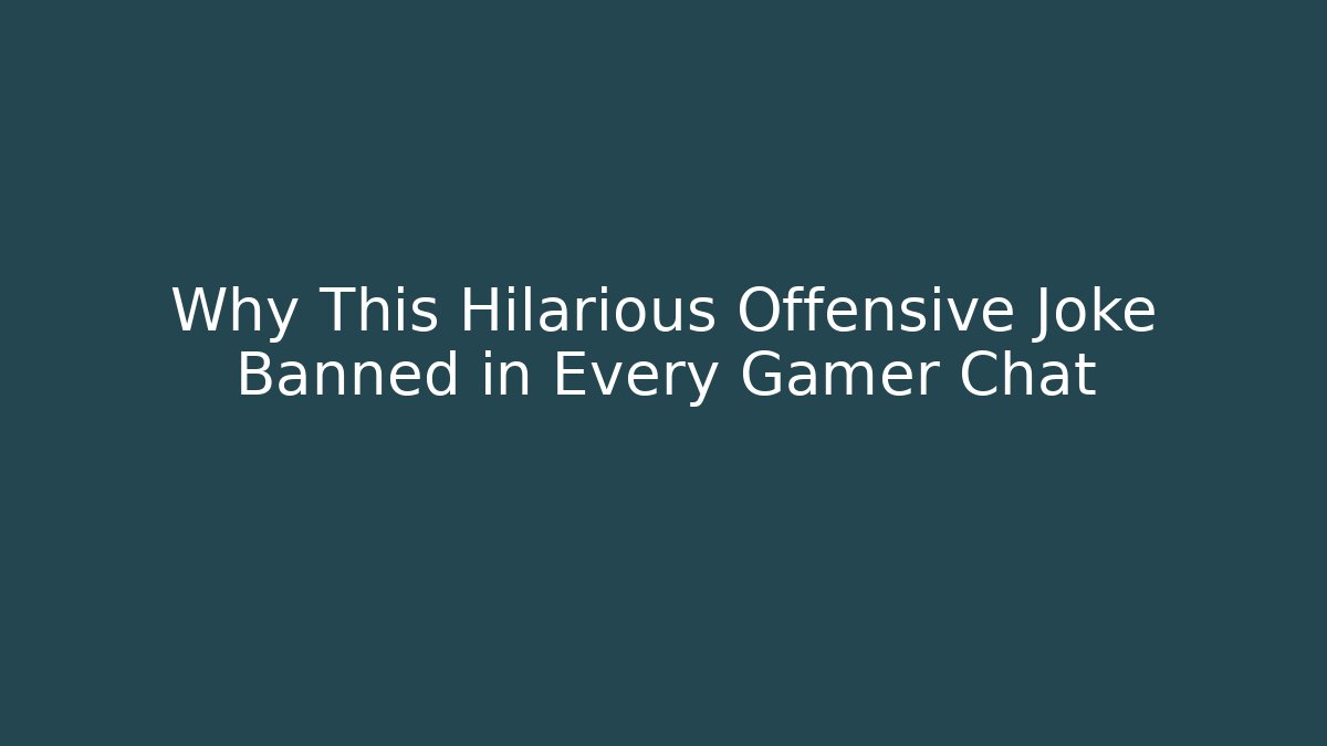Why This Hilarious Offensive Joke Banned in Every Gamer Chat