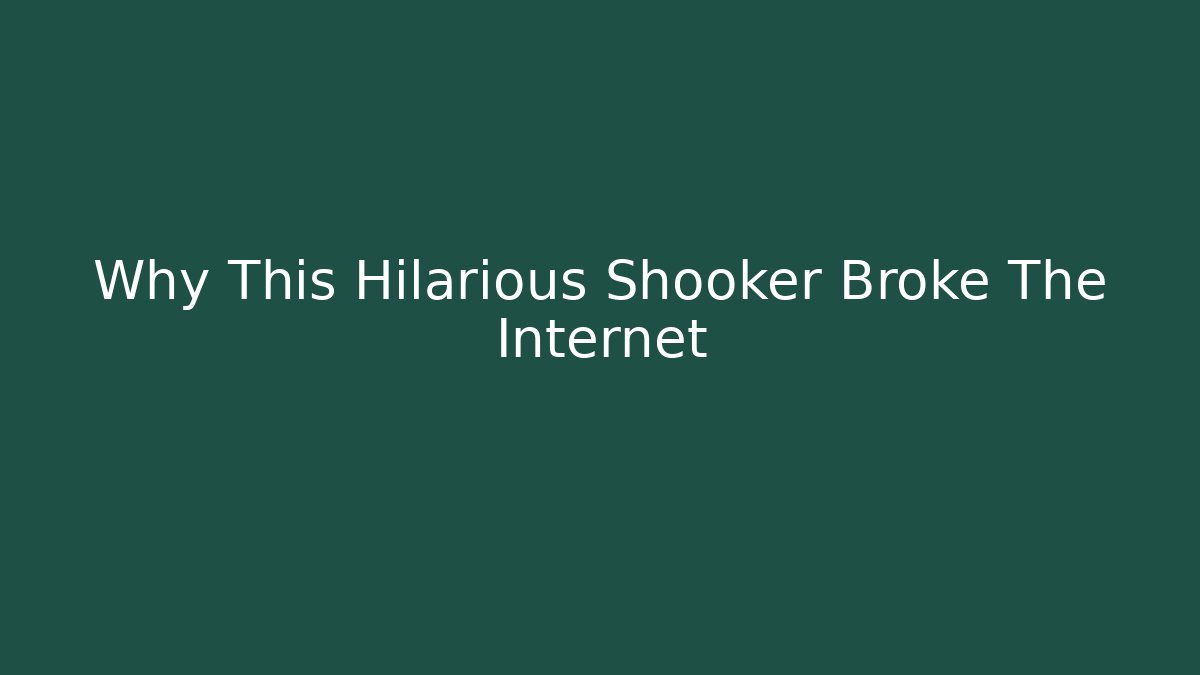 Why This Hilarious Shooker Broke The Internet