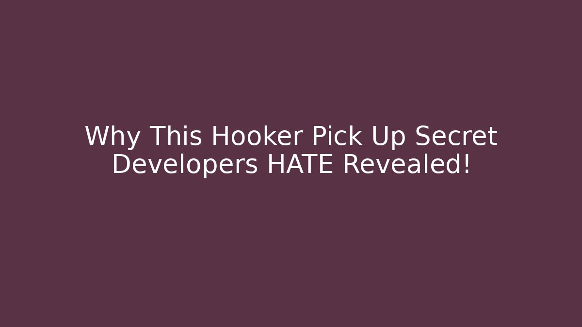 Why This Hooker Pick Up Secret Developers HATE Revealed! - Critter Realm