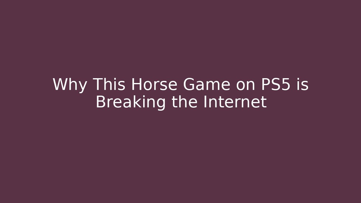Why This Horse Game on PS5 is Breaking the Internet