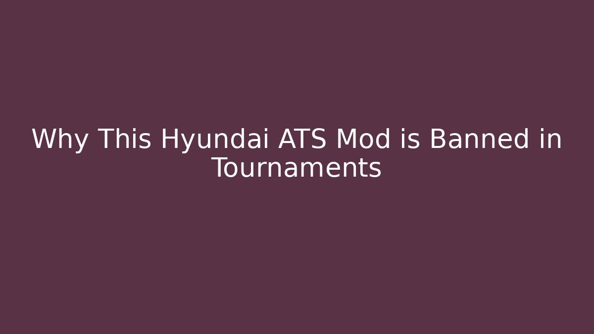 Why This Hyundai ATS Mod is Banned in Tournaments - Critter Realm
