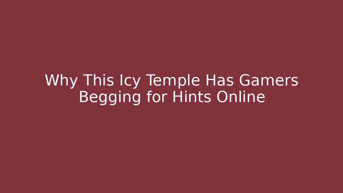 Why This Icy Temple Has Gamers Begging for Hints Online