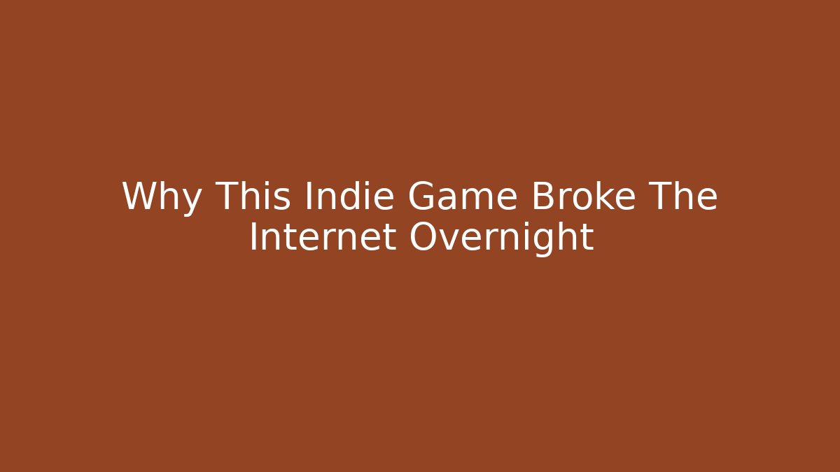 Why This Indie Game Broke The Internet Overnight