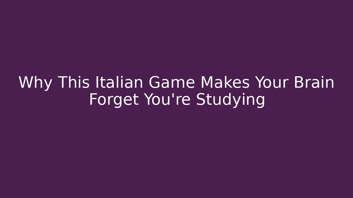 Why This Italian Game Makes Your Brain Forget You’re Studying