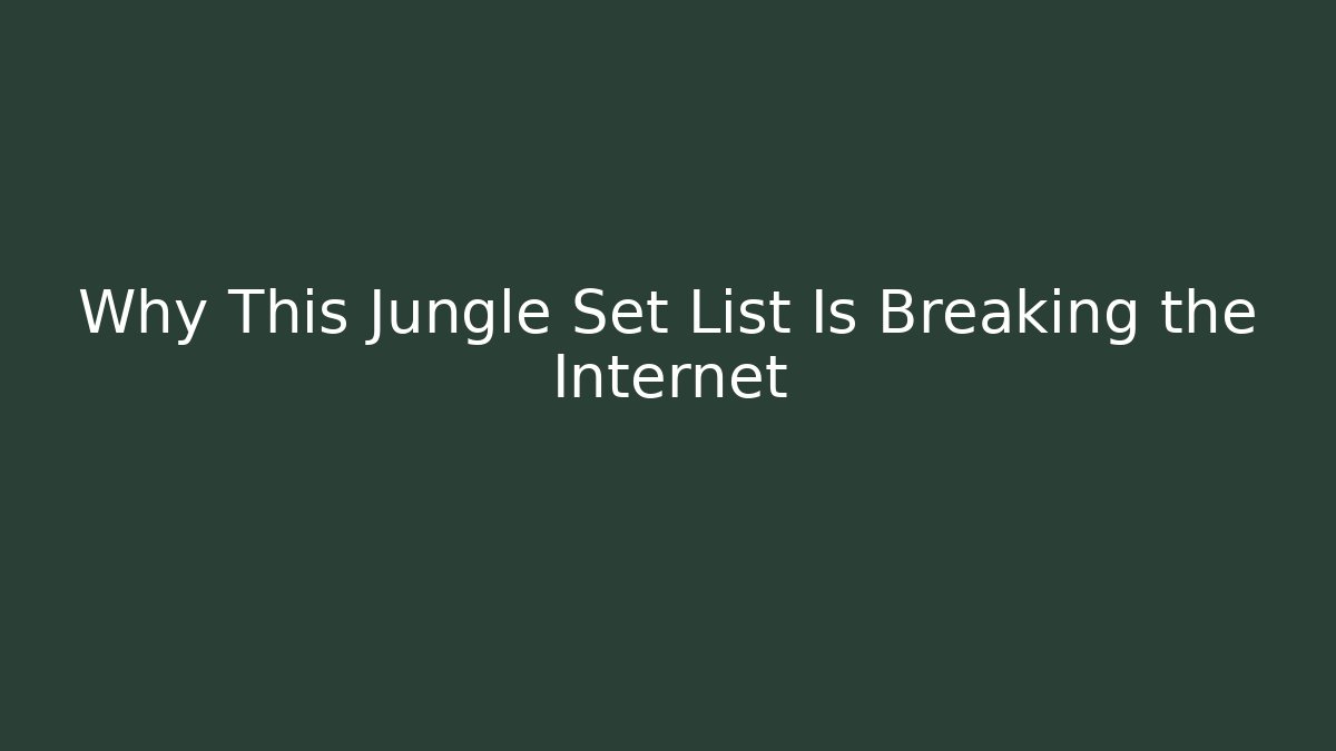 Why This Jungle Set List Is Breaking the Internet