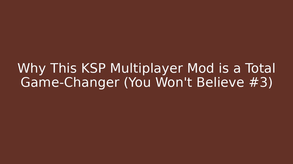 Why This KSP Multiplayer Mod is a Total Game-Changer (You Won't Believe #3)