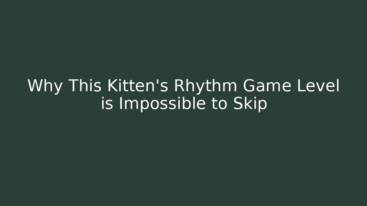 Why This Kitten's Rhythm Game Level is Impossible to Skip