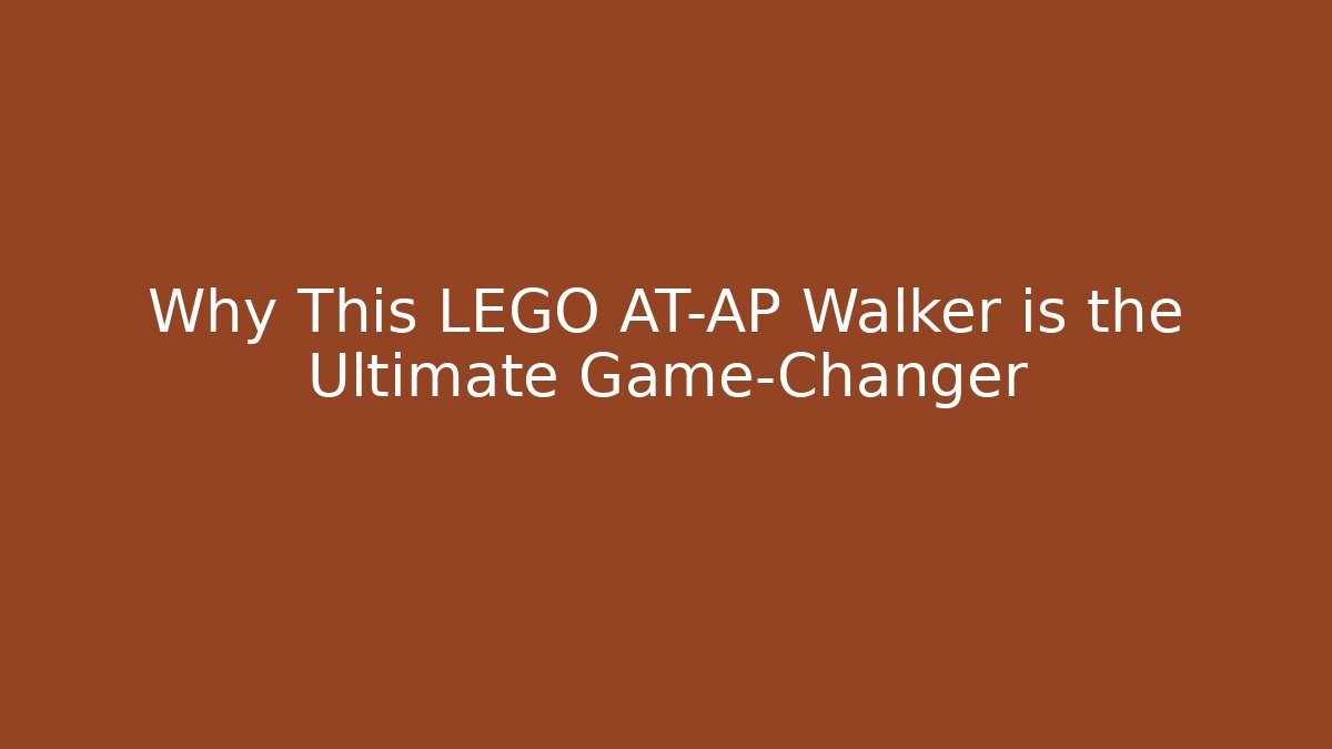Why This LEGO AT-AP Walker is the Ultimate Game-Changer