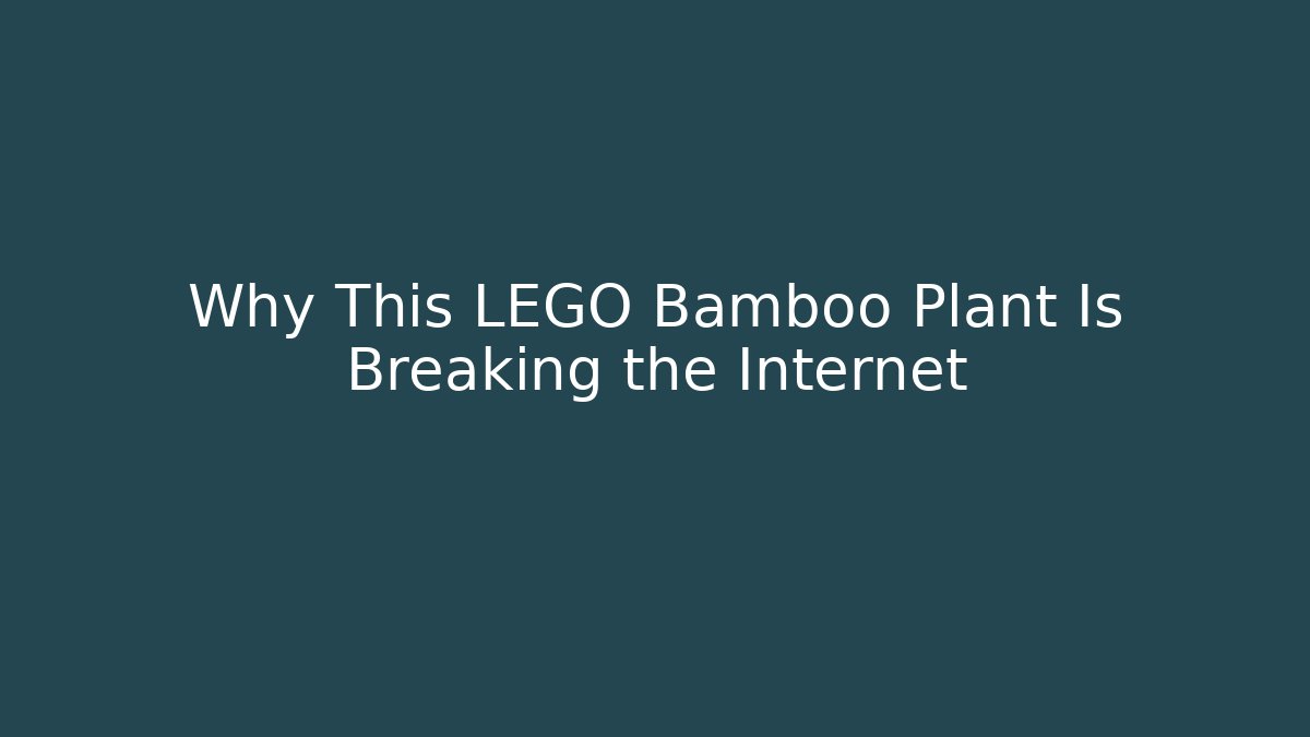 Why This LEGO Bamboo Plant Is Breaking the Internet - Critter Realm