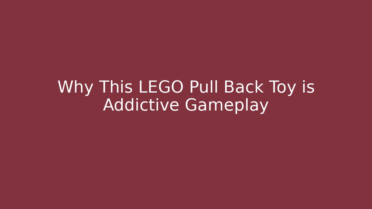 Why This LEGO Pull Back Toy is Addictive Gameplay