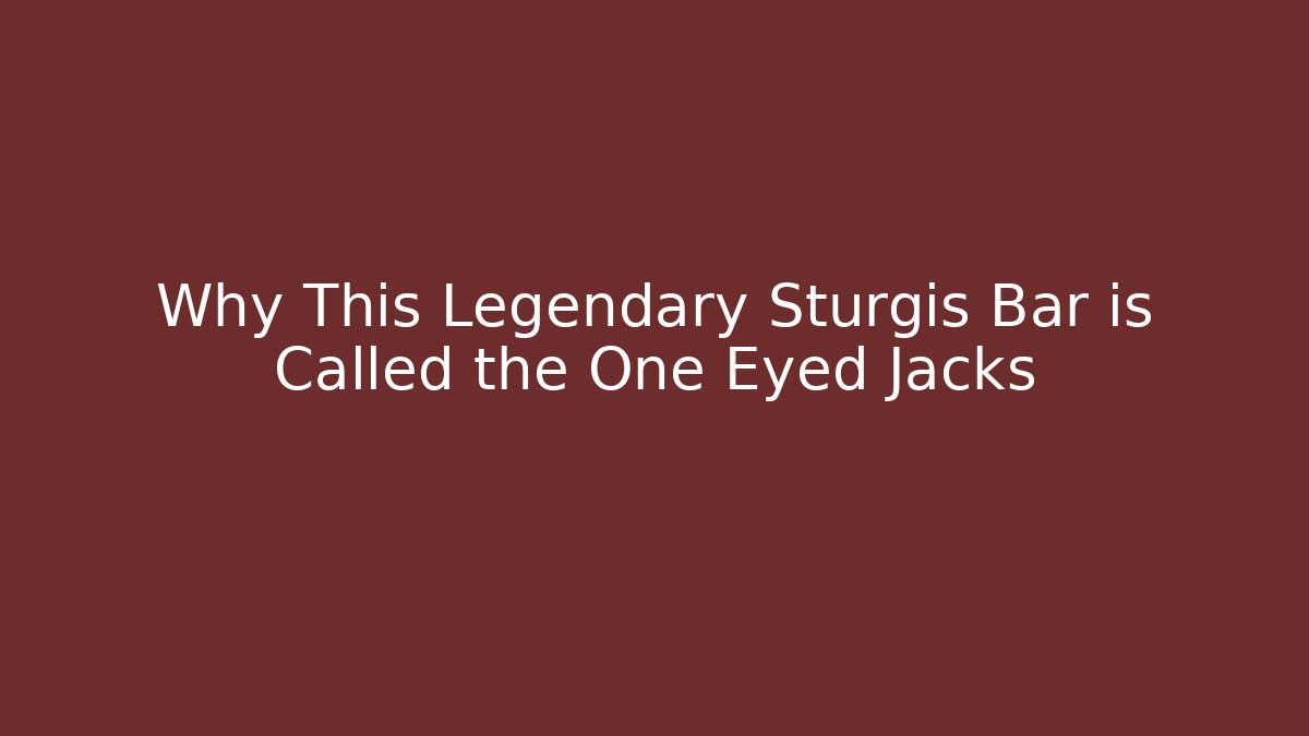 Why This Legendary Sturgis Bar is Called the One Eyed Jacks - Critter Realm