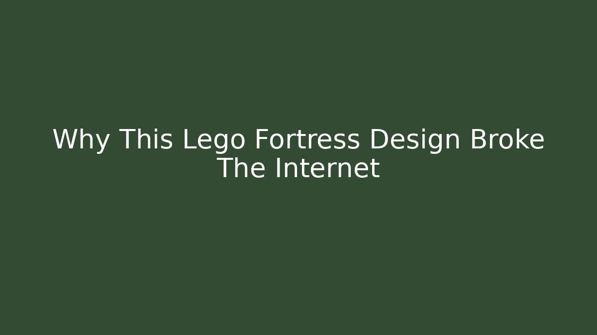 Why This Lego Fortress Design Broke The Internet