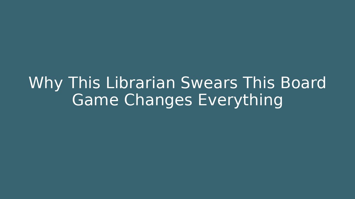 Why This Librarian Swears This Board Game Changes Everything