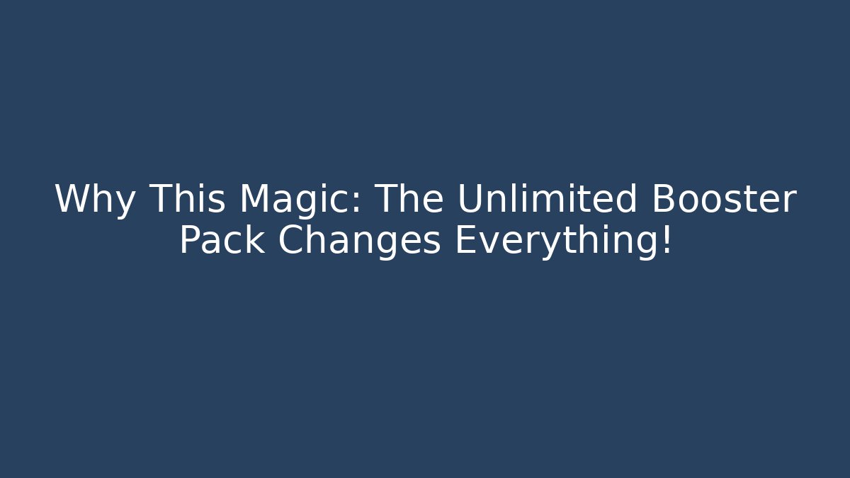 Why This Magic: The Unlimited Booster Pack Changes Everything! - Critter Realm