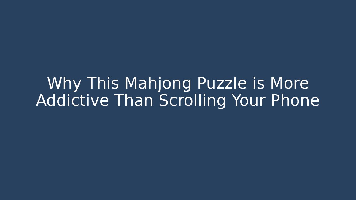 Why This Mahjong Puzzle is More Addictive Than Scrolling Your Phone - Critter Realm