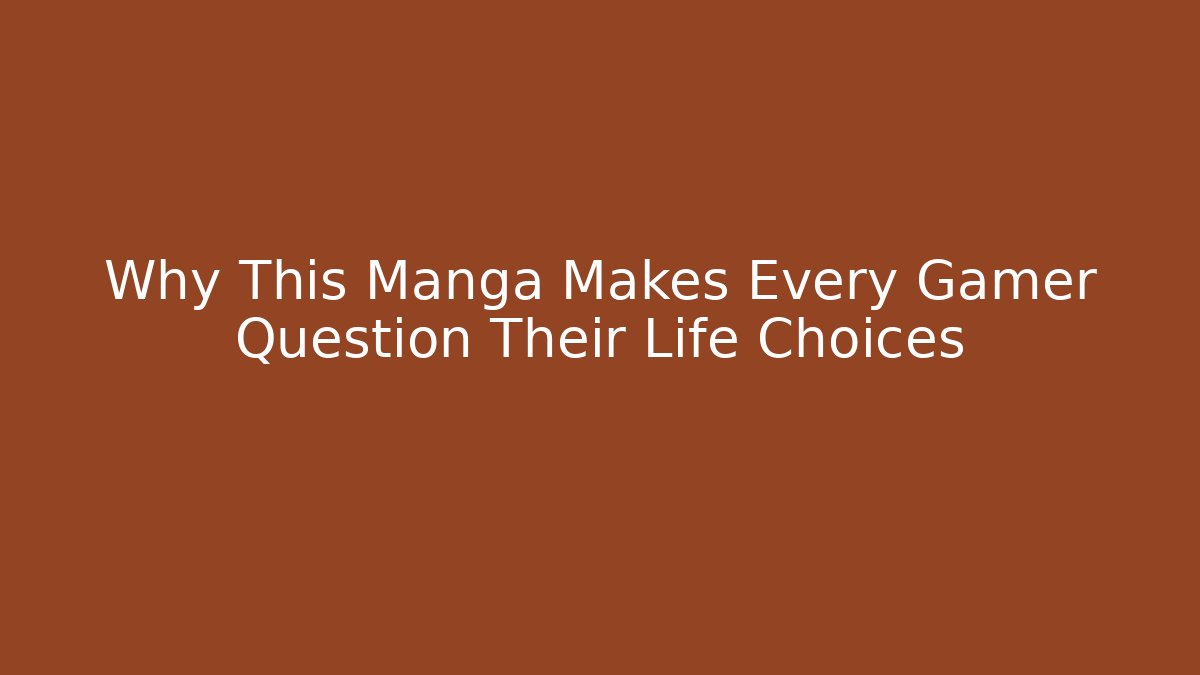 Why This Manga Makes Every Gamer Question Their Life Choices