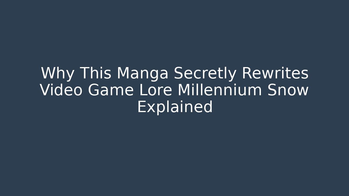 Why This Manga Secretly Rewrites Video Game Lore Millennium Snow Explained - Critter Realm