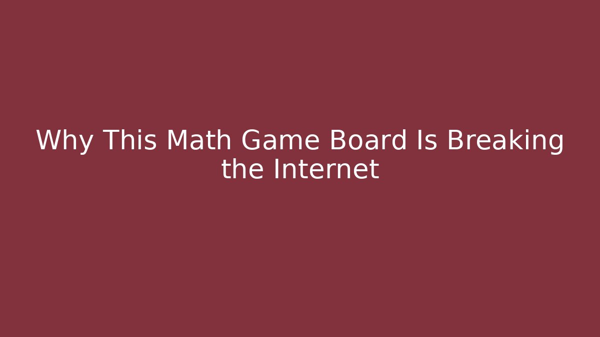 Why This Math Game Board Is Breaking the Internet