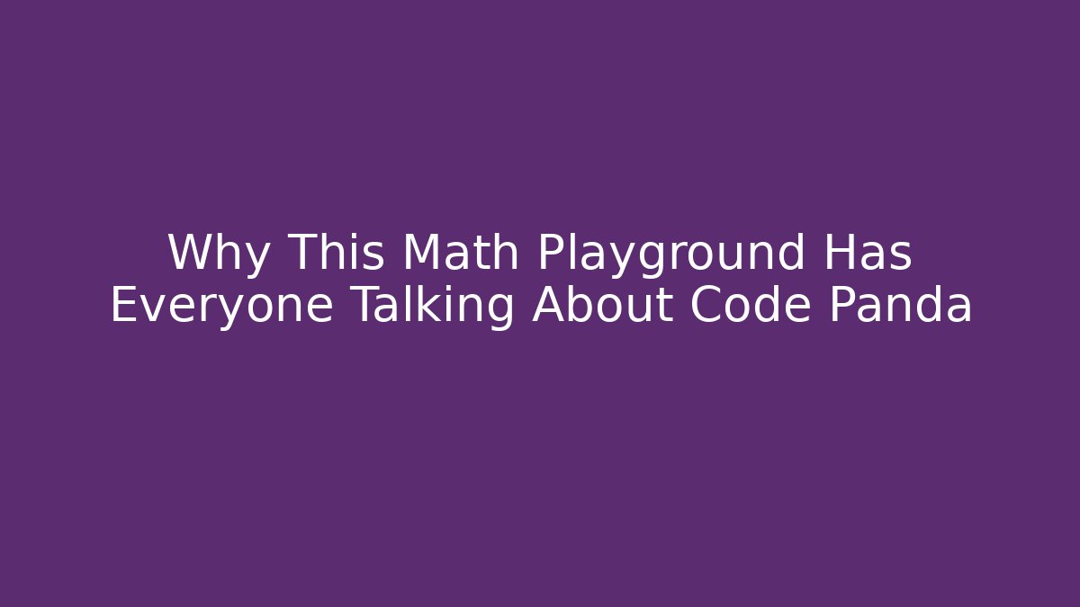 Why This Math Playground Has Everyone Talking About Code Panda