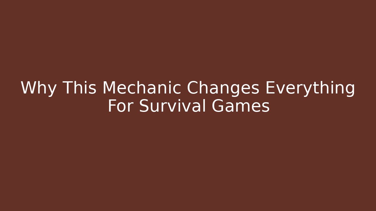 Why This Mechanic Changes Everything For Survival Games