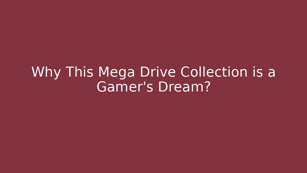 Why This Mega Drive Collection is a Gamer’s Dream? - Critter Realm