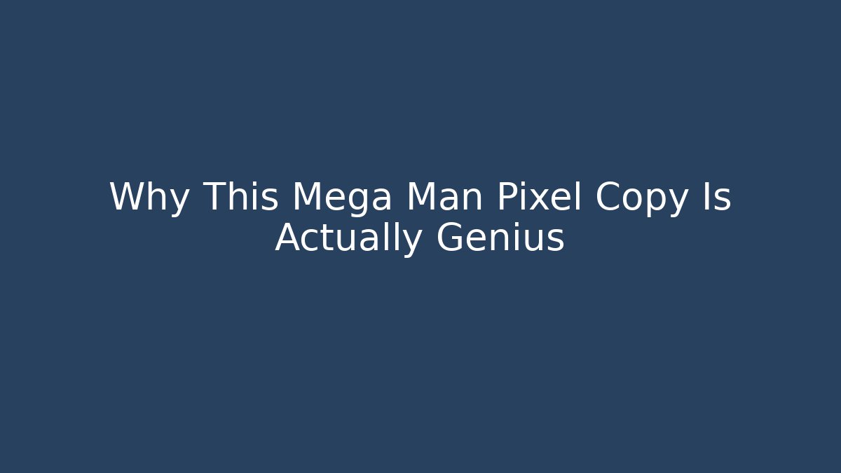 Why This Mega Man Pixel Copy Is Actually Genius - Critter Realm